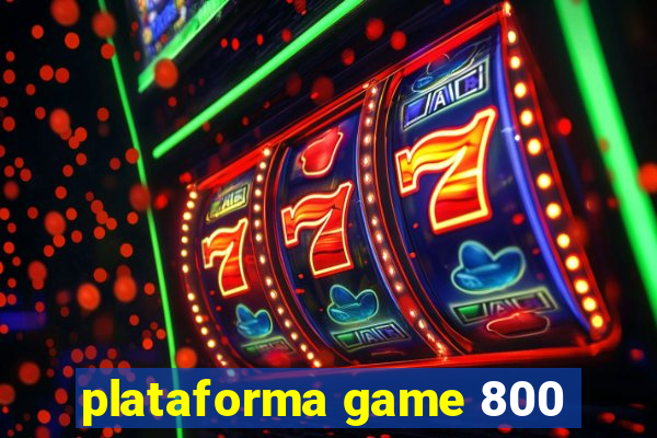 plataforma game 800